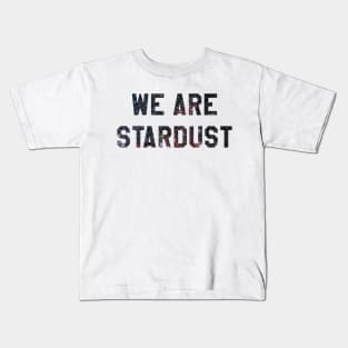 We Are Stardust Kids T-Shirt